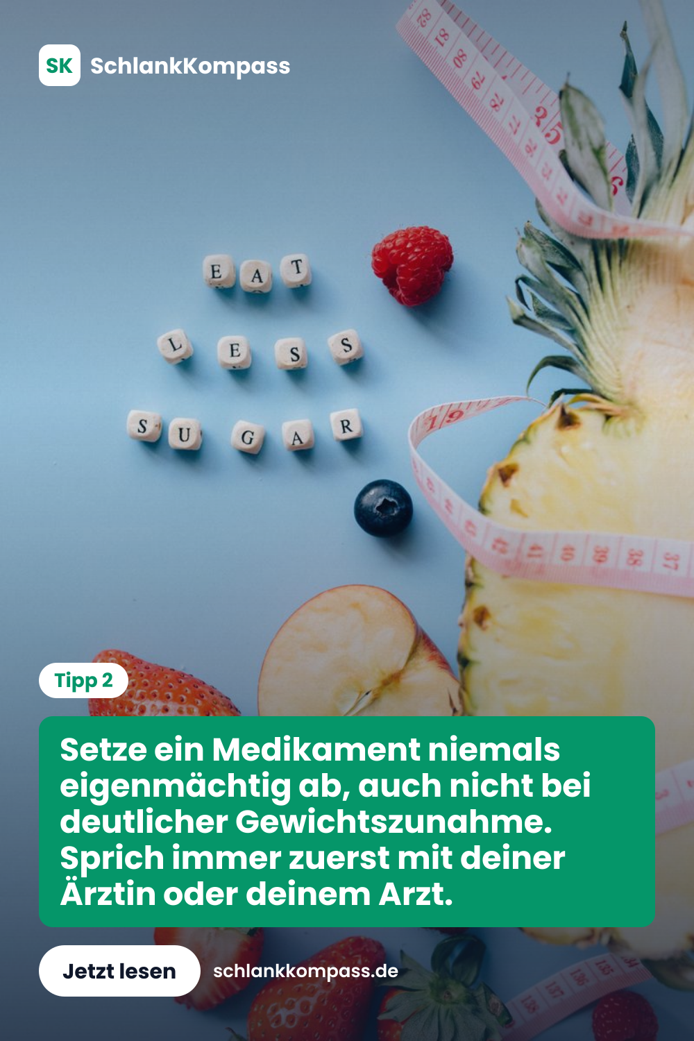 Setze ein Medikament niemals eigenmächtig ab, auch nicht bei deutlicher Gewichtszunahme. Sprich immer zuerst mit deiner Ärztin oder deinem Arzt.