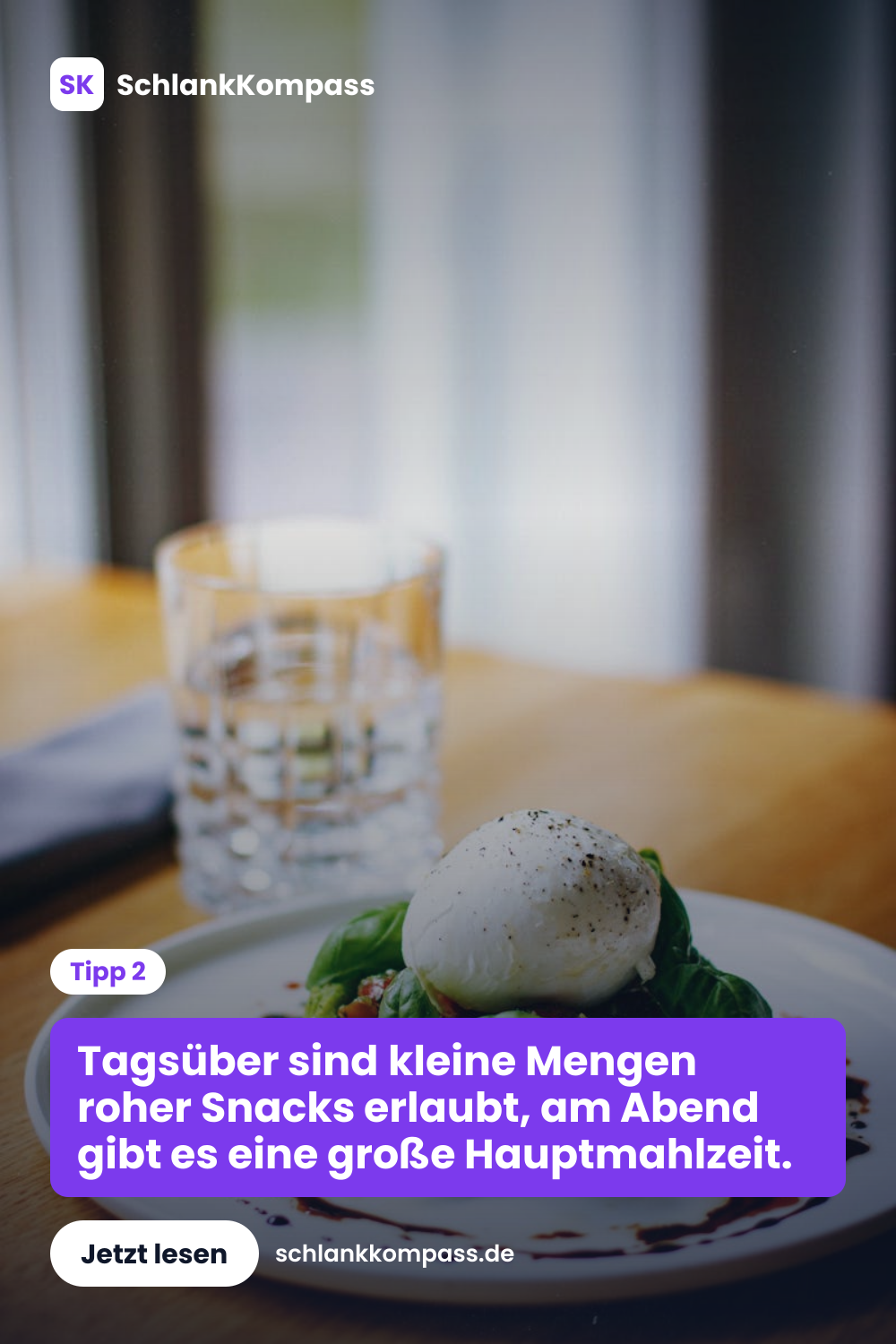 Tagsüber sind kleine Mengen roher Snacks erlaubt, am Abend gibt es eine große Hauptmahlzeit.